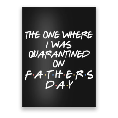 The One Where I Was Quarantined On Father's Day Poster