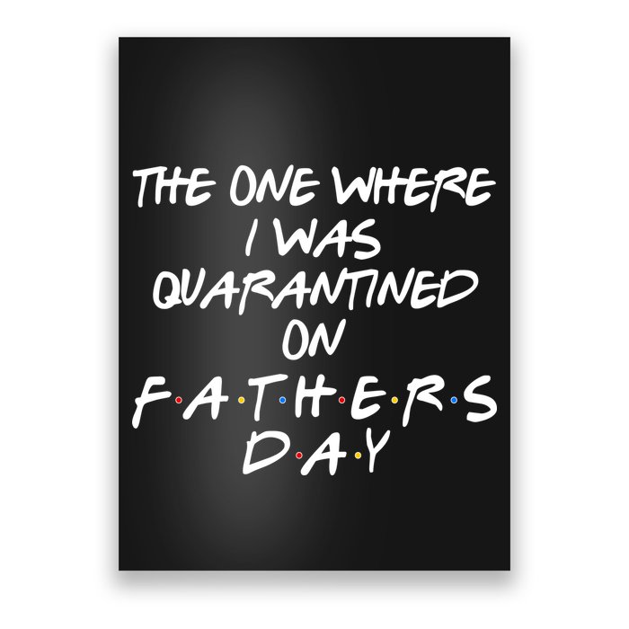 The One Where I Was Quarantined On Father's Day Poster