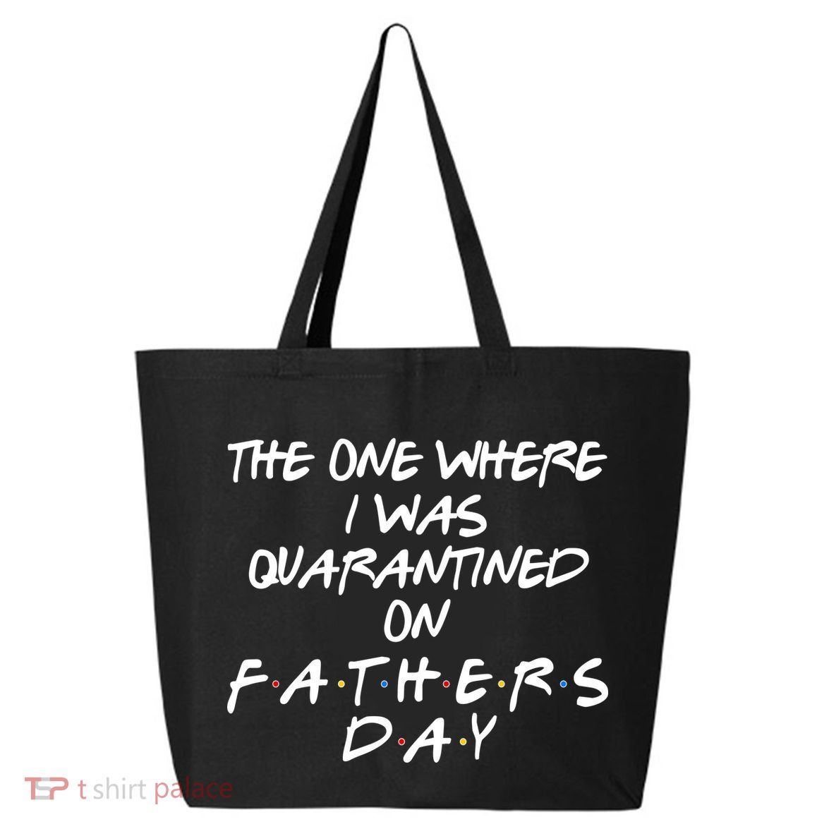 The One Where I Was Quarantined On Father's Day 25L Jumbo Tote