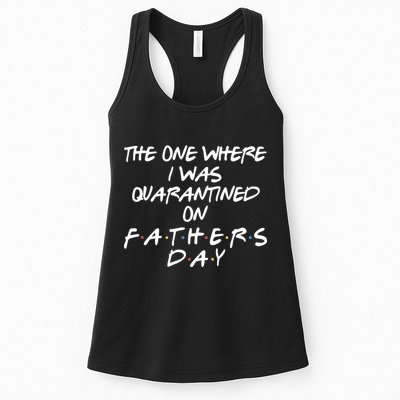 The One Where I Was Quarantined On Father's Day Womens Tank Top