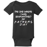 The One Where I Was Quarantined On Father's Day Baby Bodysuit