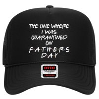 The One Where I Was Quarantined On Father's Day Trucker Hat