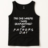 The One Where I Was Quarantined On Father's Day Tank Top