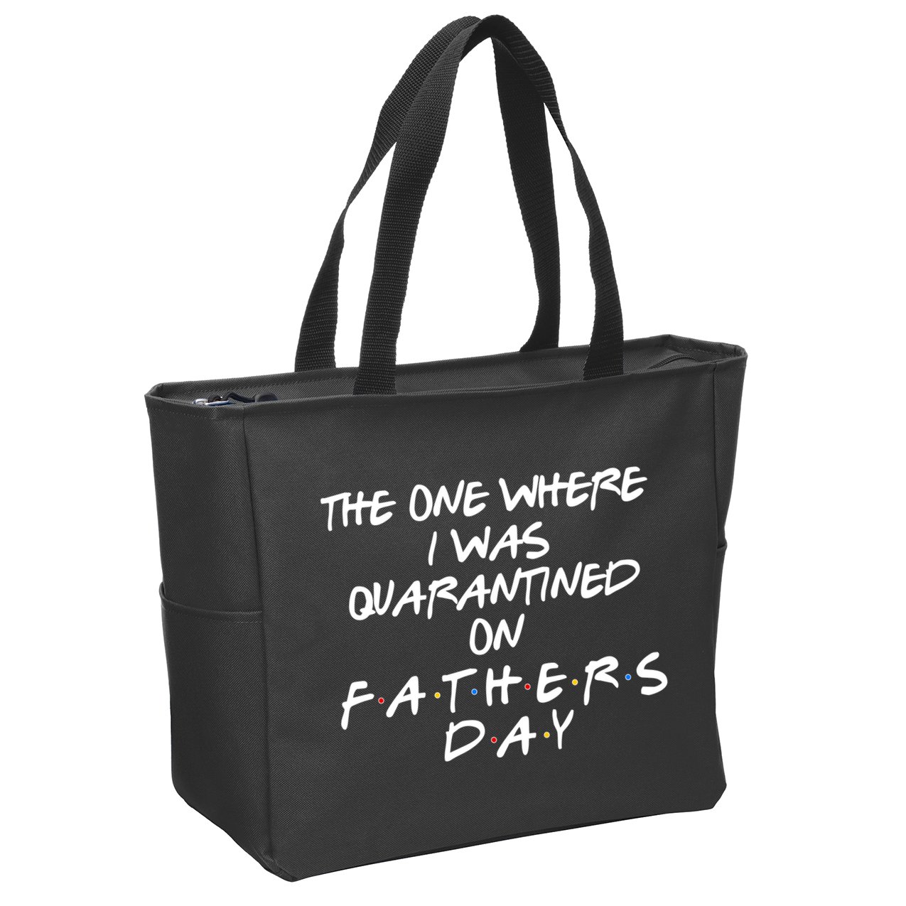 The One Where I Was Quarantined On Father's Day Zip Tote Bag
