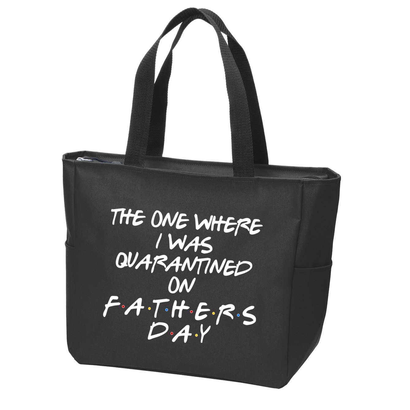 The One Where I Was Quarantined On Father's Day Zip Tote Bag