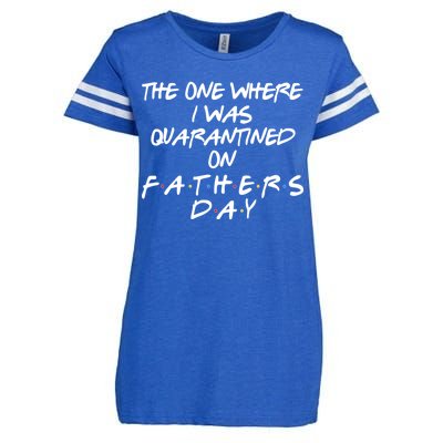 The One Where I Was Quarantined On Father's Day Enza Ladies Jersey Football T-Shirt