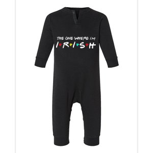 The One Where I'm Irish Infant Fleece One Piece