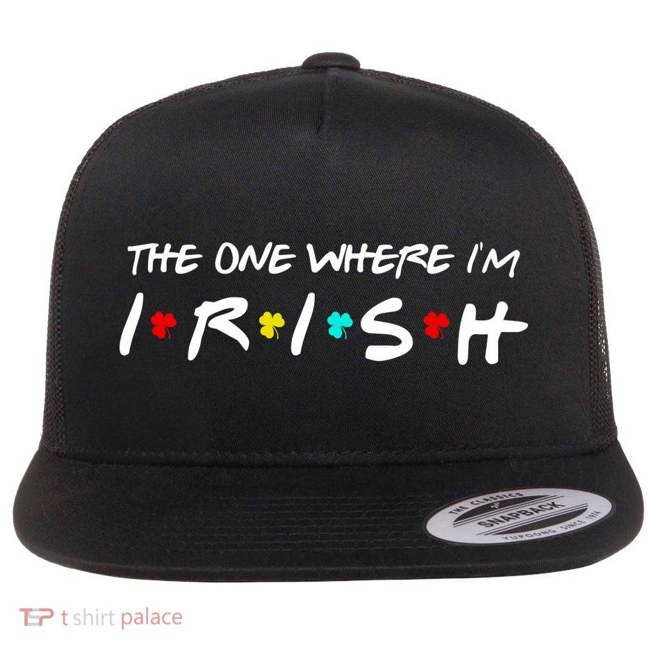 The One Where I'm Irish Flatbill Hat