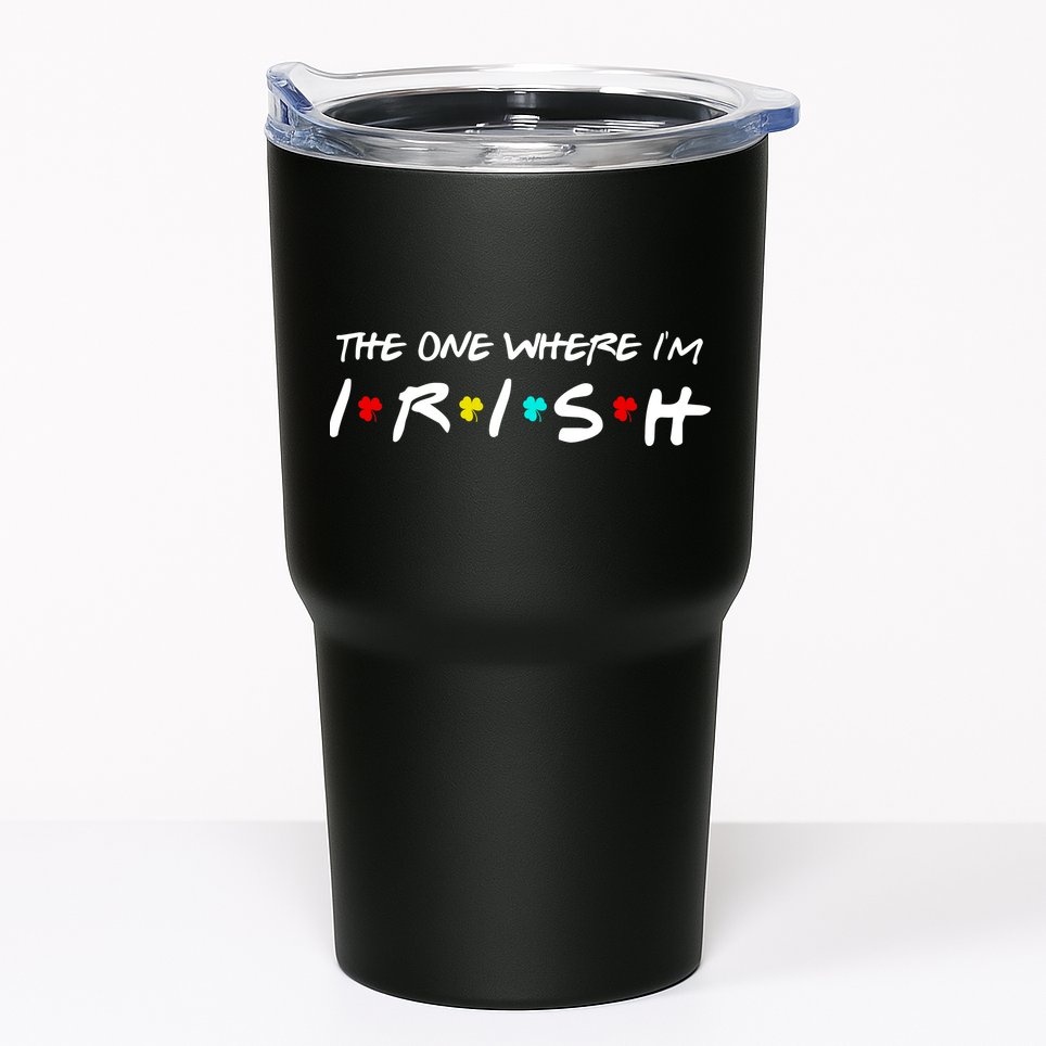 The One Where I'm Irish Tumbler