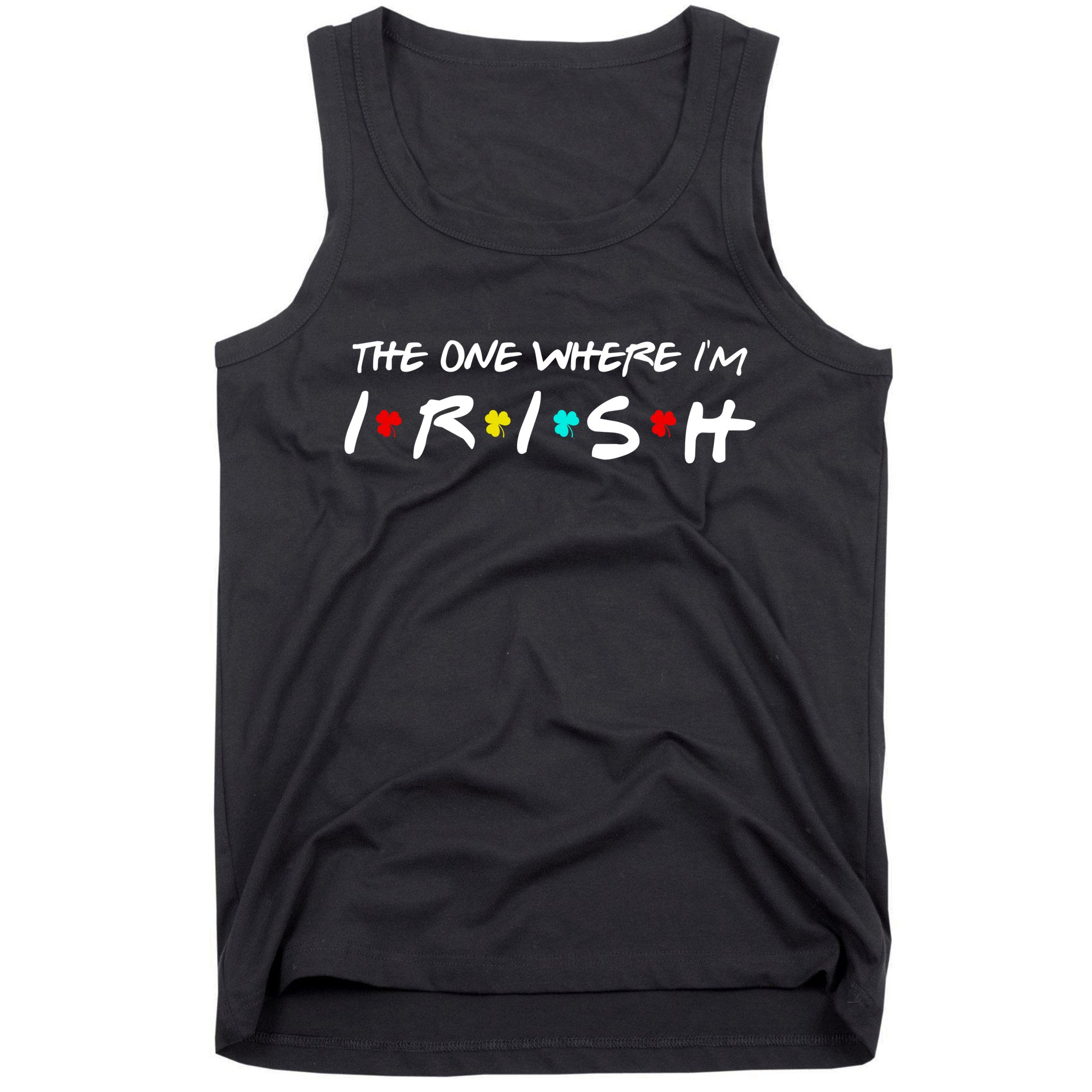 The One Where I'm Irish Tank Top