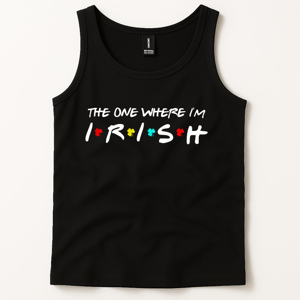 The One Where I'm Irish Tank Top