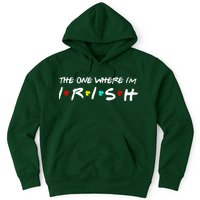 The One Where I'm Irish Hoodie