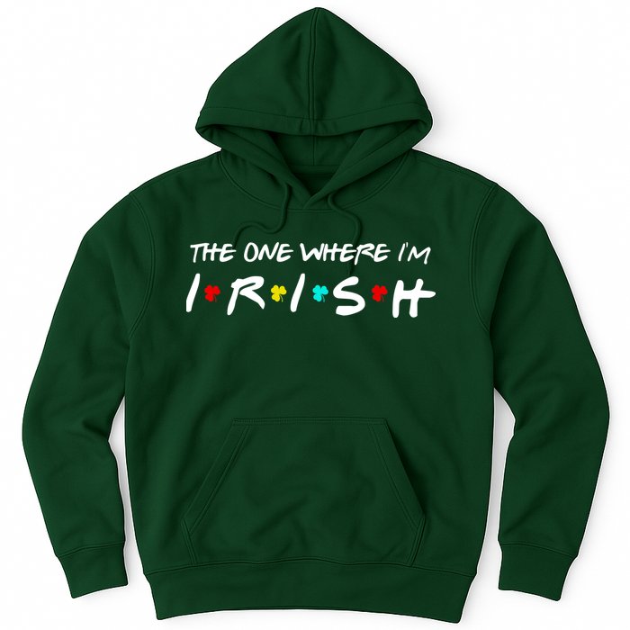 The One Where I'm Irish Hoodie