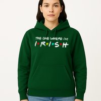 The One Where I'm Irish Hoodie