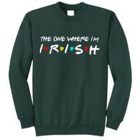 The One Where I'm Irish Sweatshirt