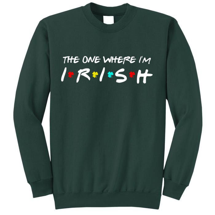 The One Where I'm Irish Sweatshirt