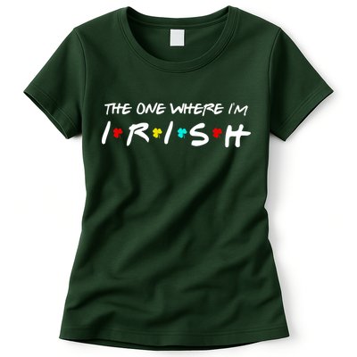 The One Where I'm Irish Womens T-Shirt