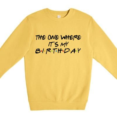 The One Where It's My Birthday Premium Crewneck Sweatshirt