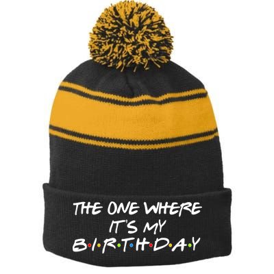 The One Where It's My Birthday Stripe Pom Pom Beanie