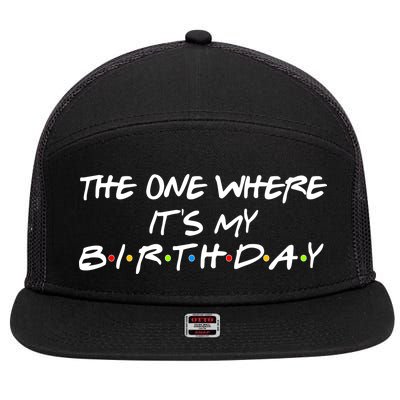 The One Where It's My Birthday 7 Panel Mesh Trucker Snapback Hat