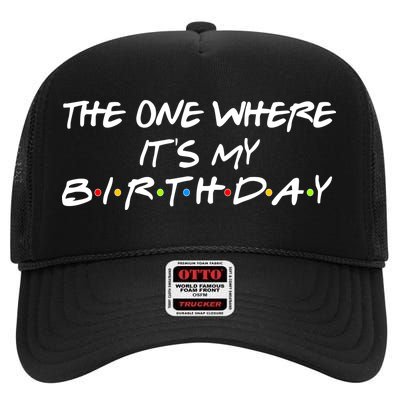 The One Where It's My Birthday High Crown Mesh Back Trucker Hat