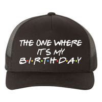 The One Where It's My Birthday Yupoong Adult 5-Panel Trucker Hat