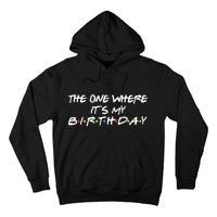 The One Where It's My Birthday Hoodie