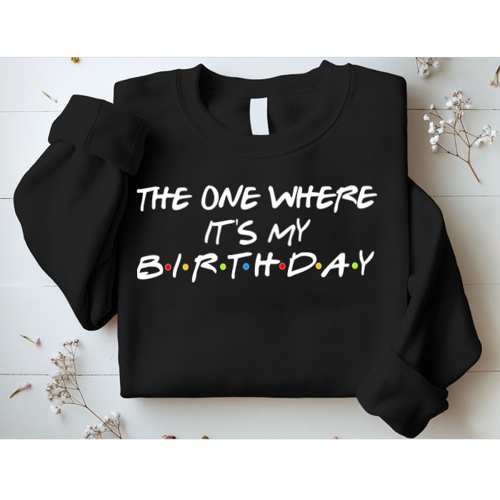The One Where It's My Birthday Sweatshirt