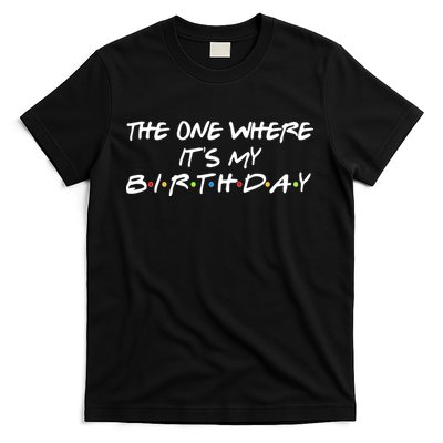 The One Where It's My Birthday T-Shirt