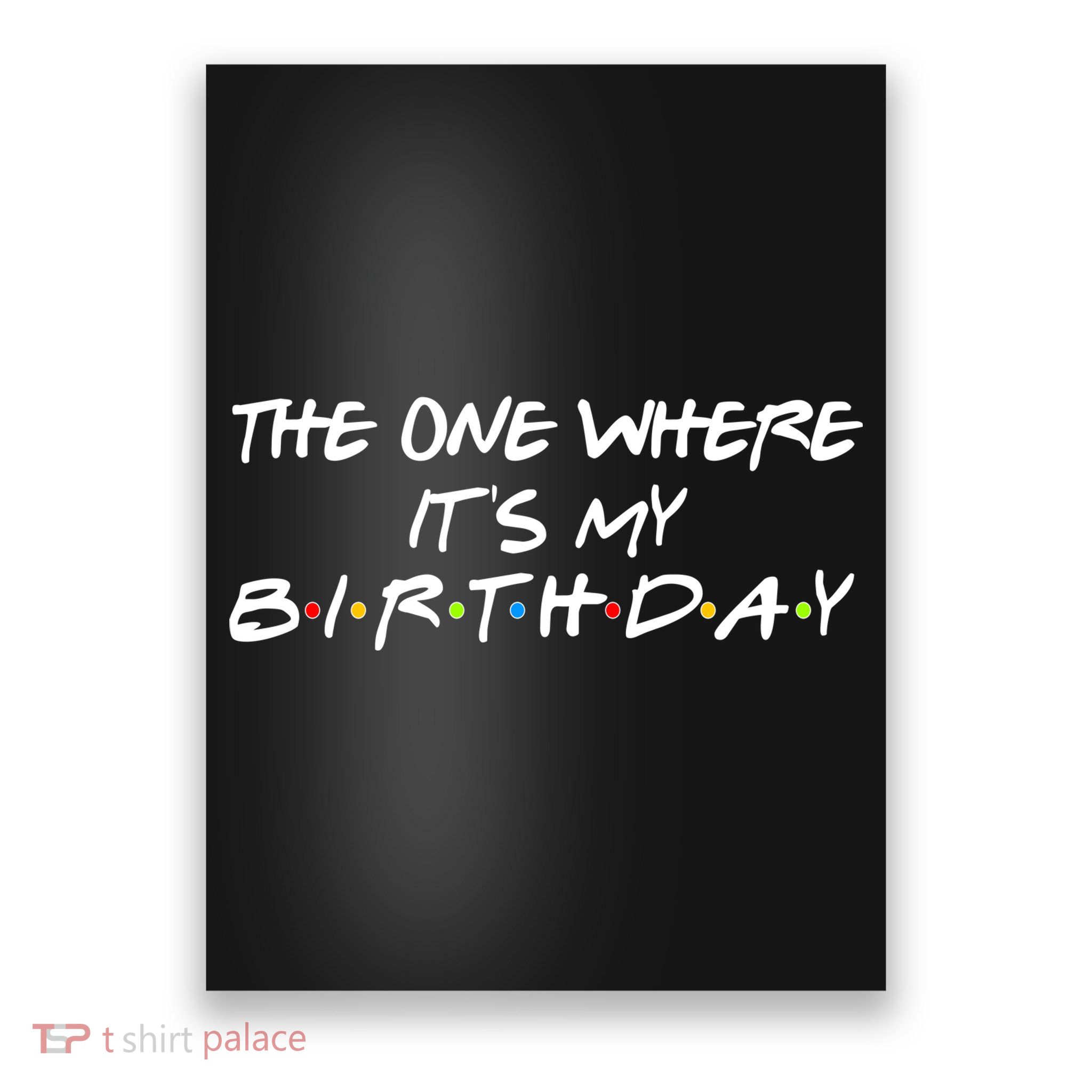 The One Where It's My Birthday Poster