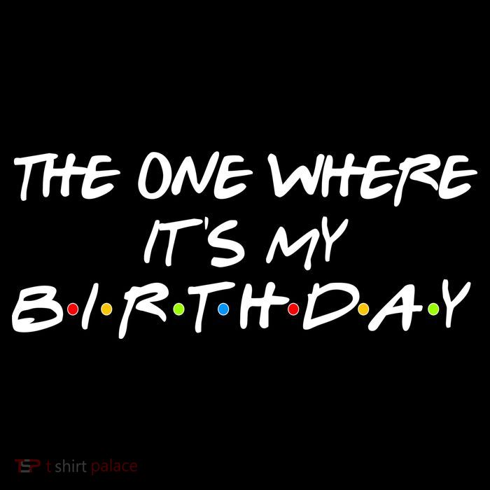 The One Where It's My Birthday Poster