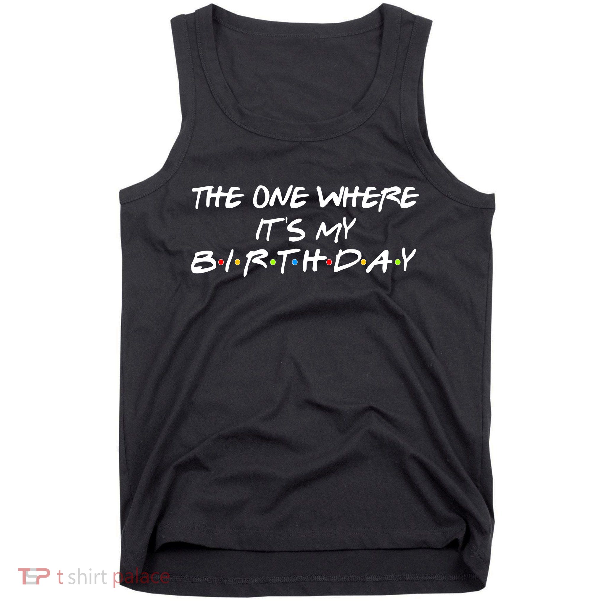 The One Where It's My Birthday Tank Top