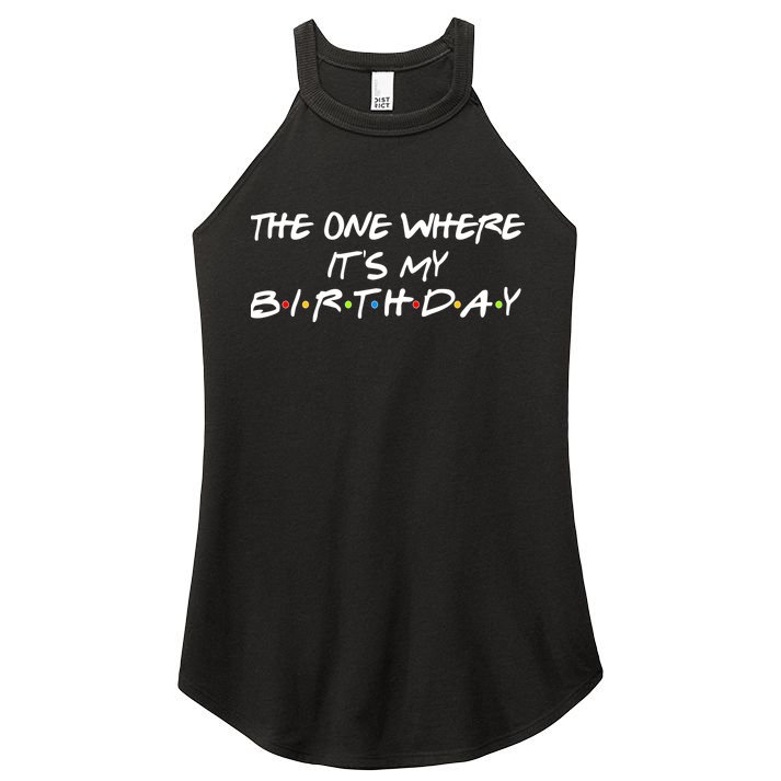 The One Where It's My Birthday Women's Perfect Tri Rocker Tank