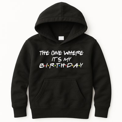 The One Where It's My Birthday Kids Hoodie