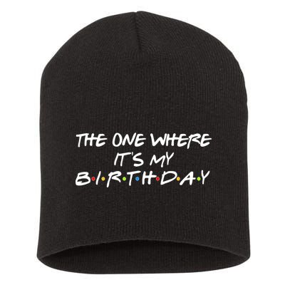 The One Where It's My Birthday Short Acrylic Beanie