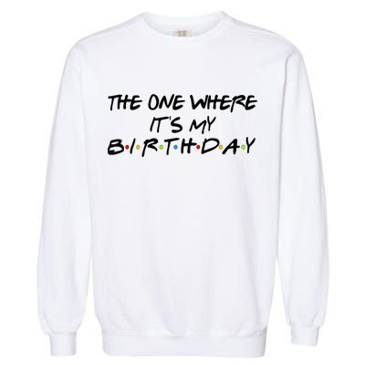 The One Where It's My Birthday Garment-Dyed Sweatshirt