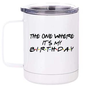 The One Where It's My Birthday 12 oz Stainless Steel Tumbler Cup