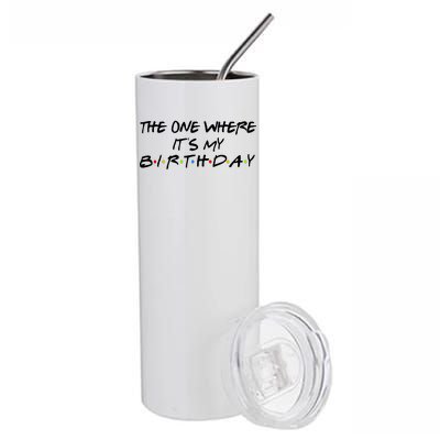 The One Where It's My Birthday Stainless Steel Tumbler