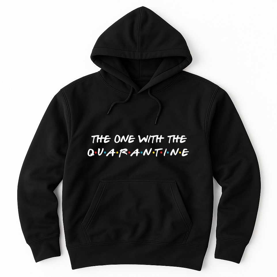 The One With The Quarantine Hoodie