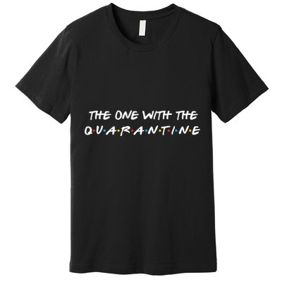 The One With The Quarantine Premium T-Shirt