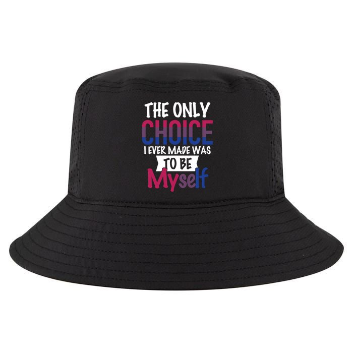 The Only Choice I Ever Made Was To Be Myself Cool Comfort Performance Bucket Hat