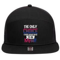 The Only Choice I Ever Made Was To Be Myself 7 Panel Mesh Trucker Snapback Hat