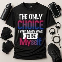 The Only Choice I Ever Made Was To Be Myself Performance Shirt