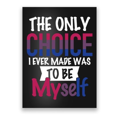 The Only Choice I Ever Made Was To Be Myself Poster