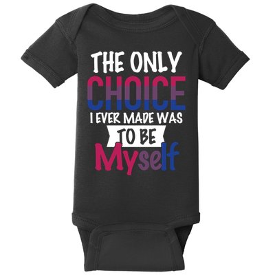 The Only Choice I Ever Made Was To Be Myself Baby Bodysuit