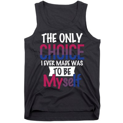 The Only Choice I Ever Made Was To Be Myself Tank Top