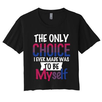 The Only Choice I Ever Made Was To Be Myself Crop Top