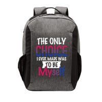 The Only Choice I Ever Made Was To Be Myself Vector Backpack