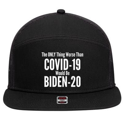 The Only Thing Worse Than Covid-19 Would Be Biden-20 7 Panel Mesh Trucker Snapback Hat