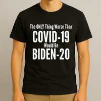 The Only Thing Worse Than Covid-19 Would Be Biden-20 T-Shirt